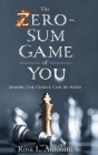 The Zero-Sum Game of You: Making the Choice Can Be Hard By Rosa L. Antonini, Dezmond Carter (Cover Design by), Davon Christian Brown (Designed by) Cover Image
