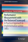 Performance Measurement with the Balanced Scorecard: A Practical Approach to Implementation Within SMEs (SpringerBriefs in Business #6) By Stefano Biazzo, Patrizia Garengo Cover Image