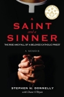 A Saint and a Sinner: The Rise and Fall of a Beloved Catholic Priest Cover Image