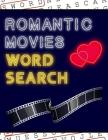 Romantic Movies Word Search: 50+ Film Puzzles - With Romantic Pictures - Have Fun Solving These Large-Print Word Find Puzzles! Cover Image