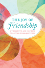 The Joy of Friendship: A Thoughtful and Inspiring Collection of 200 Quotations By Jackie Corley Cover Image