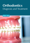 Orthodontics: Diagnosis and Treatment By Kaley Ann (Editor) Cover Image