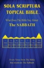 Sola Scriptura Topical Bible: What Does The Bible Say About The Sabbath? Cover Image