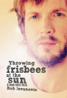 Throwing Frisbees At The Sun: A Book About Beck By Rob Jovanovic Cover Image