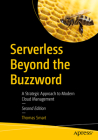 Serverless Beyond the Buzzword, Second Edition: A Strategic Approach to Modern Cloud Management By Thomas Smart Cover Image
