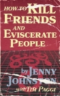 How to Kill Friends and Eviscerate People By Tim Paggi Cover Image