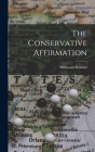 The Conservative Affirmation By Willmoore 1909-1967 Kendall Cover Image