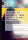Citizenship and Belonging in France and North America: Multicultural Perspectives on Political, Cultural and Artistic Representations of Immigration Cover Image
