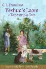 Yeshua's Loom: A Tapestry of Cats By C. L. Francisco Phd Cover Image