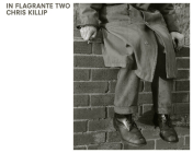 Chris Killip: In Flagrante Two By Chris Killip (Photographer) Cover Image