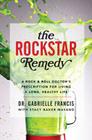 The Rockstar Remedy: A Rock & Roll Doctor's Prescription for Living a Long, Healthy Life Cover Image
