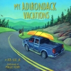 My Adirondack Vacations By Rob Igoe Cover Image