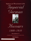 Uniforms & Accoutrements of the Imperial German Hussars 1880-1910 - An Illustrated Guide to the Military Fashion of the Kaiser's Cavalry: Guard, Death Cover Image