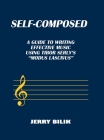 Self-Composed: A Guide to Writing Effective Music using Tibor Serly's 
