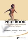 Picu Book, The: A Primer for Medical Students, Residents and Acute Care Practitioners By Ronald M. Perkin (Editor), Irma Fiofdalisi (Editor), William Novotny (Editor) Cover Image