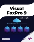 Visual FoxPro 9: Made Simple By Ravi Kant Taxali Cover Image
