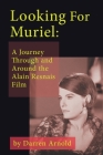 Looking For Muriel: A Journey Through and Around the Alain Resnais Film By Darren Arnold Cover Image