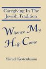 Whence My Help Come: Caregiving in the Jewish Tradition Cover Image