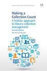 Making a Collection Count: A Holistic Approach to Library Collection Management (Chandos Information Professional) By Holly Hibner, Mary Kelly Cover Image