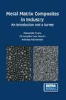 Metal Matrix Composites in Industry: An Introduction and a Survey By Alexander Evans, Christopher San Marchi, Andreas Mortensen Cover Image