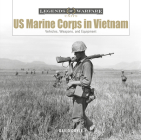 US Marine Corps in Vietnam: Vehicles, Weapons, and Equipment By David Doyle Cover Image