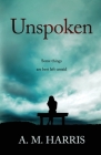 Unspoken By Anne M. Harris Cover Image