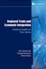 Regional Trade and Economic Integration: Analytical Insights and Policy Options By Ram Upendra Das, Piyadasa Edirisuriya, Anoop Swarup Cover Image