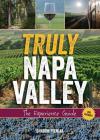 Truly Napa Valley: The Experience Guide By Sharon Pieniak, Sharon Pieniak (Photographer) Cover Image