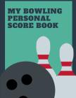 My Bowling Personal Score Book: Cosmic or League NotePad for Bowlers, Game Record Keeper Notebook, Bowling Team Score Book, Strike Spare Bowling Score By Spare Lanely Publishing Cover Image