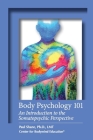 Body Psychology 101: An Introduction to the Somatopsychic Perspective Cover Image