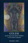Golem: Jewish Magical and Mystical Traditions on the Artificial Anthropoid By Moshe Idel Cover Image