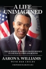A Life Unimagined: The Rewards of Mission-Driven Service in the Peace Corps and Beyond By Williams S. Aaron, Deb Childs (With), Dr. Helene Gayle (Foreword by) Cover Image