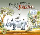 Saving the Rhino in the Land of Kachoo By Tina Scotford, Frans Groenewald (Illustrator) Cover Image