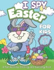 I Spy Easter book for Kids ages 2-5: A fun Happy Easter Activity Coloring and Guessing Games Book for Preschoolers and Toddlers By Little Spley Press Cover Image