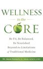 Wellness to the Core: Be Fit, Be Nourished, Be Balanced Beyond the Limitations of Traditional Medicine By Jason Sonners Cover Image