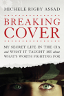 Breaking Cover: My Secret Life in the CIA and What It Taught Me about What's Worth Fighting for Cover Image