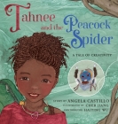Tahnee and the Peacock Spider: A Tale of Creativity By Angela Castilllo Cover Image