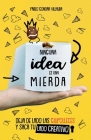 Ninguna idea es una mierda: Deja de lado las gilipolleces y saca tu lado creativo By Asterisco Escritores (Editor), Pablo Gondar Villalba Cover Image