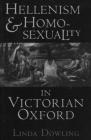 Hellenism and Homosexuality in Victorian Oxford: American Thought and Culture in the 1960s By Linda Dowling Cover Image