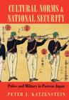 Cultural Norms and National Security (Cornell Studies in Political Economy) By Peter J. Katzenstein Cover Image