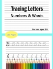 Tracing Letters Numbers & Words for kids ages 2-5: 120 pages: Workbook for Preschool, Alphabet Handwriting Practice workbook, Kindergarten, Cursive Ha Cover Image