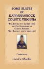 Some Slaves of Rappahannock County, Virginia Will Books A to D, 1833-1865 and Old Rappahannock County, Virginia Will Books 1 and 2, 1664-1682 By Sandra Barlau Cover Image