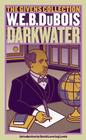 Darkwater: The Givens Collection By W. E. B. Du Bois, David Levering Lewis (Introduction by) Cover Image