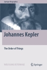 Johannes Kepler: The Order of Things (Springer Biographies) Cover Image