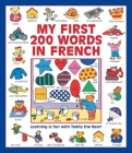 My First 200 Words in French: Learning Is Fun with Teddy the Bear! By Guillaume Dopffer, Susie Lacome (Illustrator) Cover Image