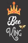 Bee King: Bee Notebook For Apiarists and Enthusiasts By Noteable Bees Cover Image