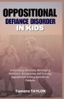 Oppositional Defiant Disorder in Kids: Overcoming Obstacles, Developing Resilience: Recognizing and Treating Oppositional Defiant Disorder in Children By Tamara Taylor Cover Image