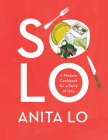 Solo: A Modern Cookbook for a Party of One By Anita Lo Cover Image