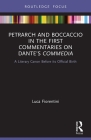 Petrarch and Boccaccio in the First Commentaries on Dante's Commedia: A Literary Canon Before its Official Birth By Luca Fiorentini Cover Image