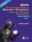 The Complete Guide to Blender Graphics: Computer Modeling and Animation: Volume One Cover Image